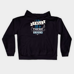 If you Fall I´ll be there Ground Kids Hoodie